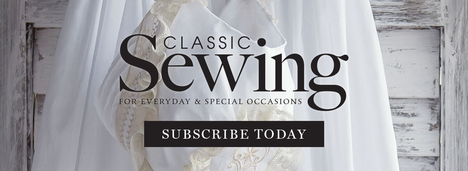 Classic Sewing. Subscribe Today